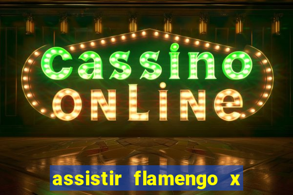 assistir flamengo x corinthians multi canais